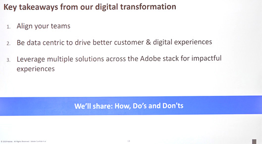 「Albertsons Companies」のデジタルデジタルトランスフォーメーションのポイント
1 チームを調整する 2 より良い顧客とデジタル体験を推進するためにデータ中心になる 3 影響力のある体験のためにadobeスタック全体で複数のソリューションを活用する
私たちは共有します：どのように、やってやるのはいけないこと