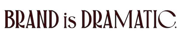 ブランドの新メッセージ「Brand is Dramatic」